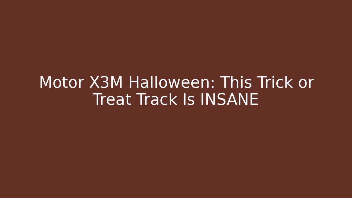 Motor X3M Halloween: This Trick or Treat Track Is INSANE