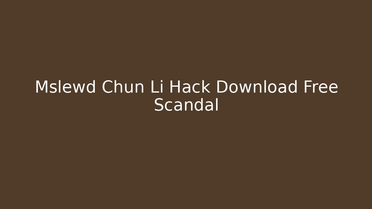 Mslewd Chun Li Hack Download Free Scandal - Vintage E-Juice