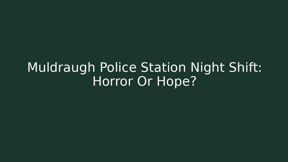Muldraugh Police Station Night Shift: Horror Or Hope?