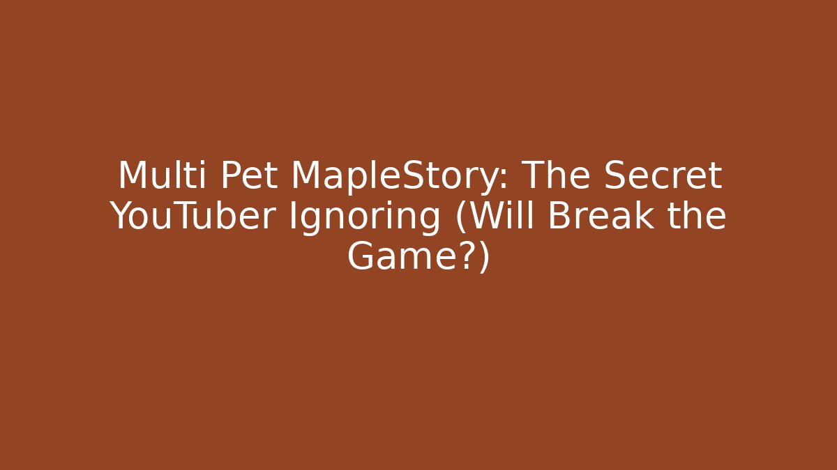 Multi Pet MapleStory: The Secret YouTuber Ignoring (Will Break the Game?)