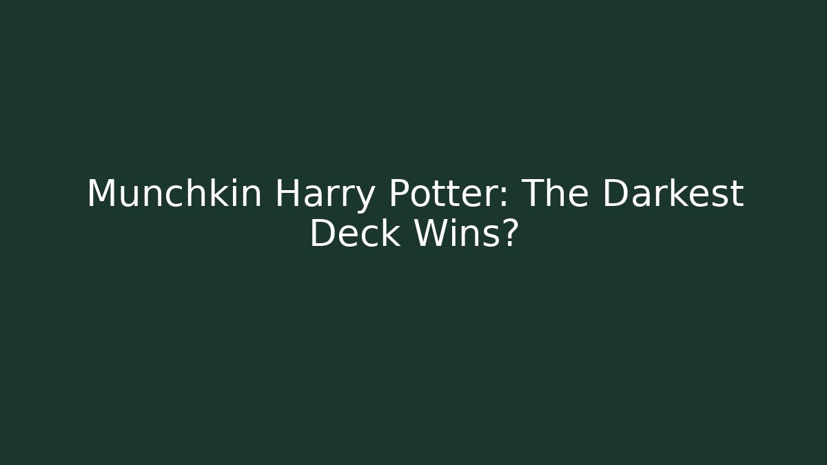 Munchkin Harry Potter: The Darkest Deck Wins? - Vintage E-Juice