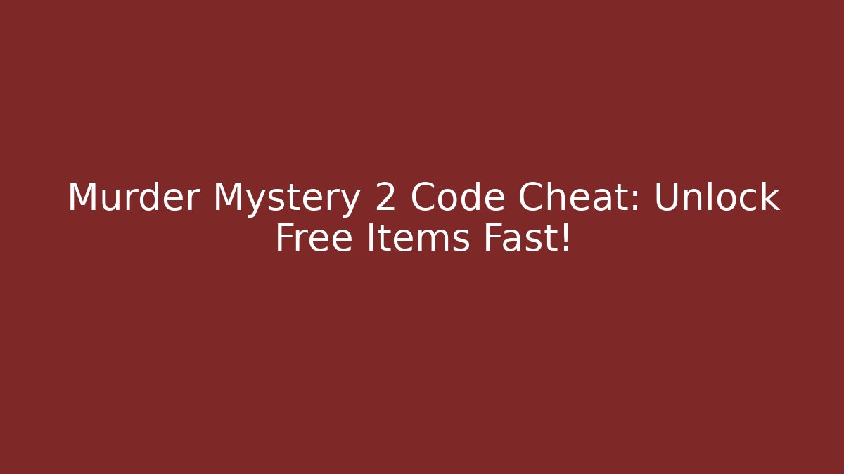Murder Mystery 2 Code Cheat: Unlock Free Items Fast! - Vintage E-Juice