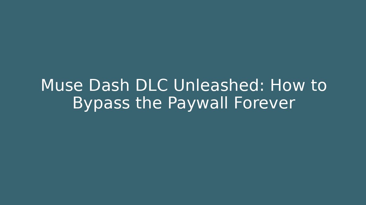 Muse Dash DLC Unleashed: How to Bypass the Paywall Forever