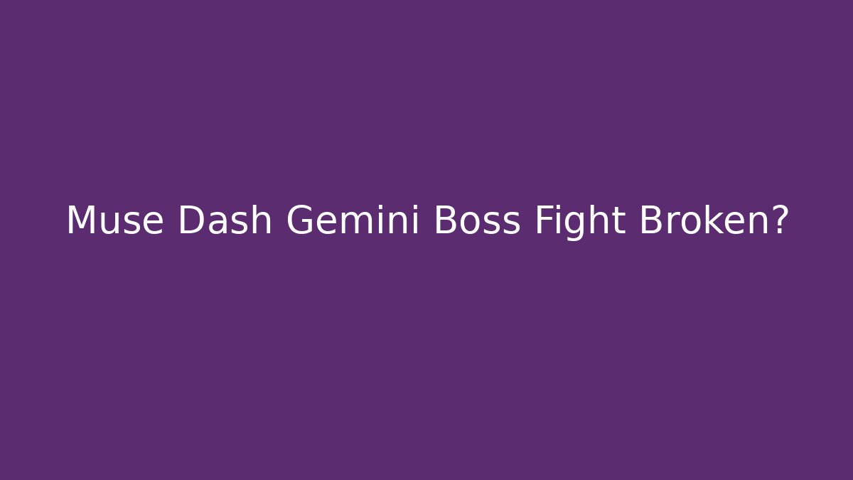 Muse Dash Gemini Boss Fight Broken? - Vintage E-Juice