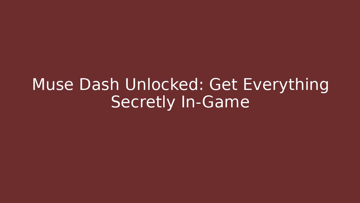 Muse Dash Unlocked: Get Everything Secretly In-Game