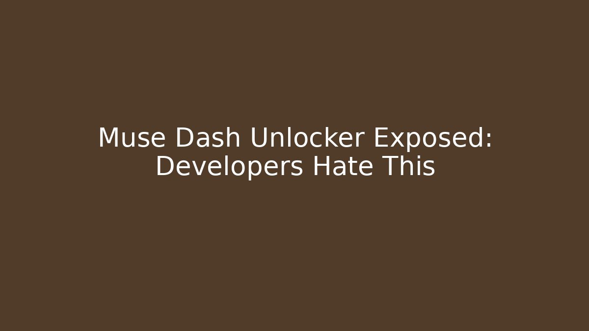 Muse Dash Unlocker Exposed: Developers Hate This
