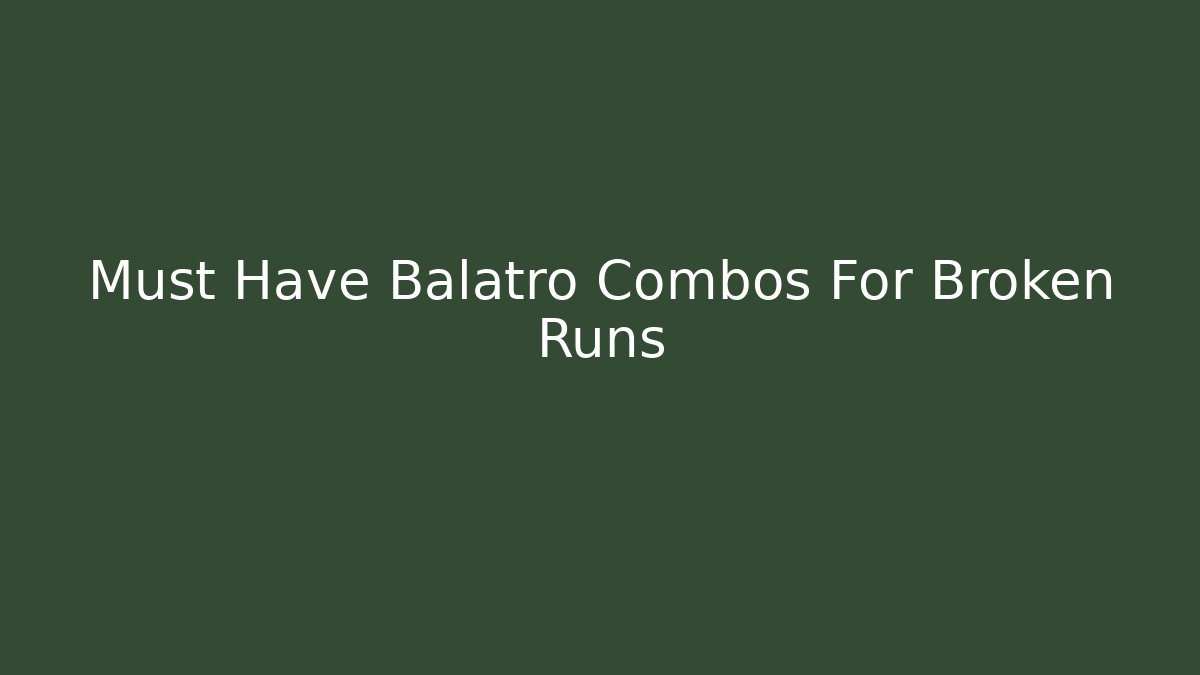 Must Have Balatro Combos For Broken Runs