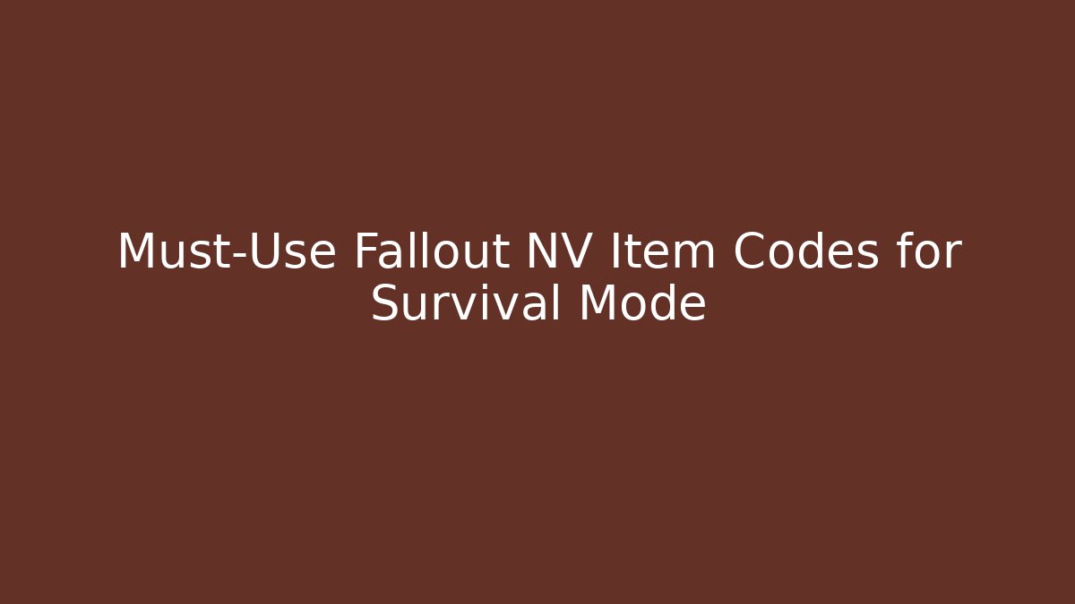 Must-Use Fallout NV Item Codes for Survival Mode - Vintage E-Juice