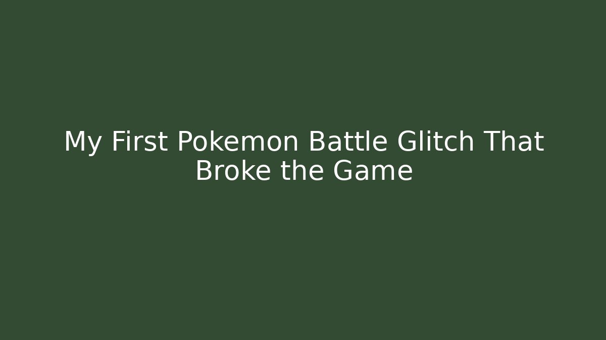 My First Pokémon Battle Glitch That Broke the Game