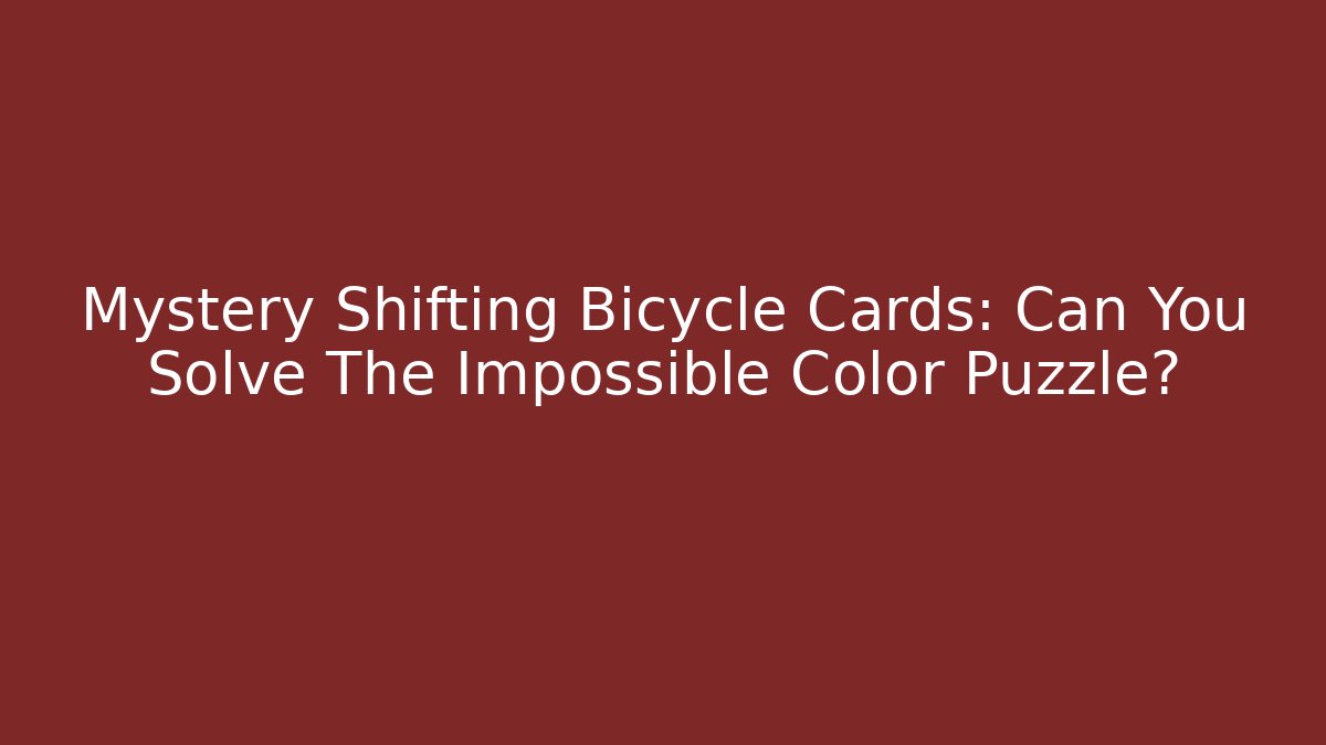Mystery Shifting Bicycle Cards: Can You Solve The Impossible Color Puzzle?