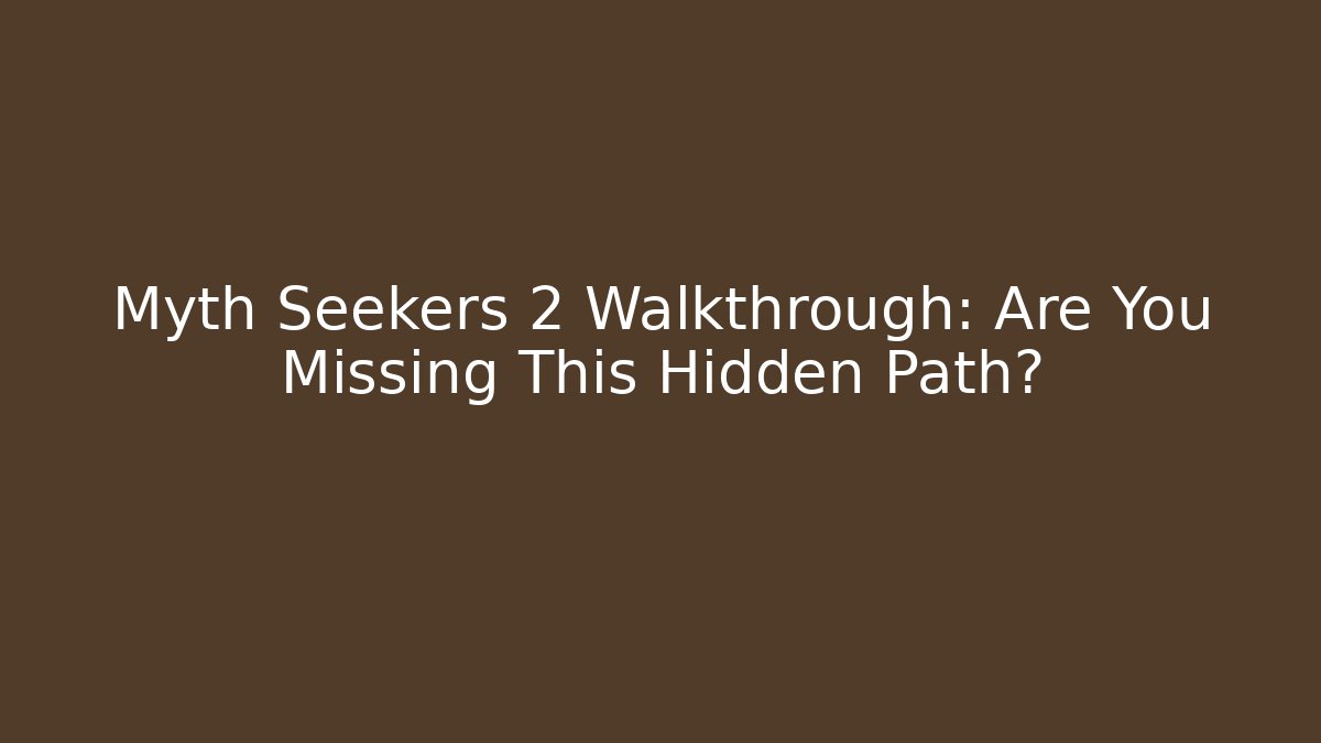 Myth Seekers 2 Walkthrough: Are You Missing This Hidden Path? - Vintage E-Juice
