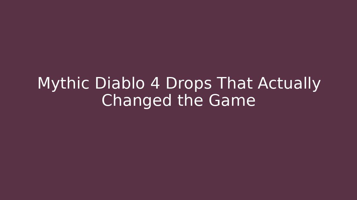 Mythic Diablo 4 Drops That Actually Changed the Game - Vintage E-Juice