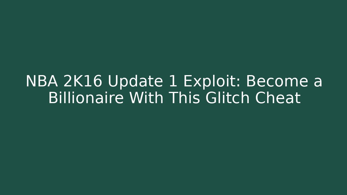 NBA 2K16 Update 1 Exploit: Become a Billionaire With This Glitch Cheat - Vintage E-Juice