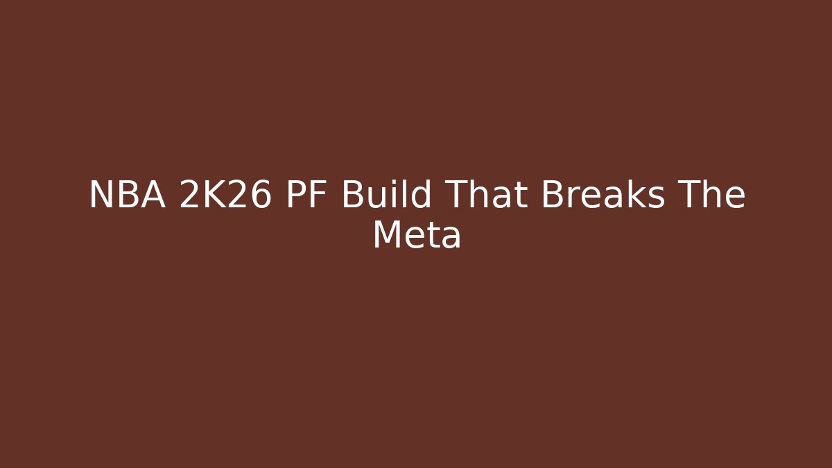 NBA 2K26 PF Build That Breaks The Meta