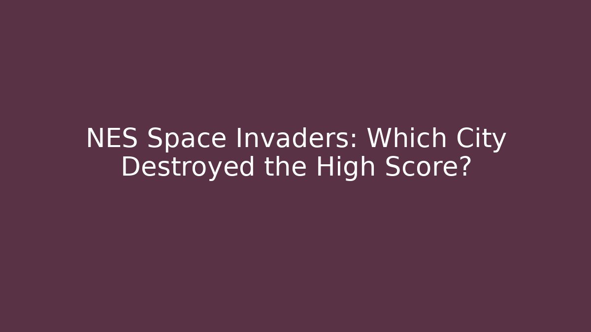 NES Space Invaders: Which City Destroyed the High Score?