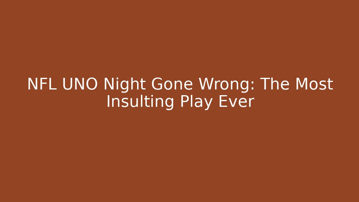 NFL UNO Night Gone Wrong: The Most Insulting Play Ever - Vintage E-Juice