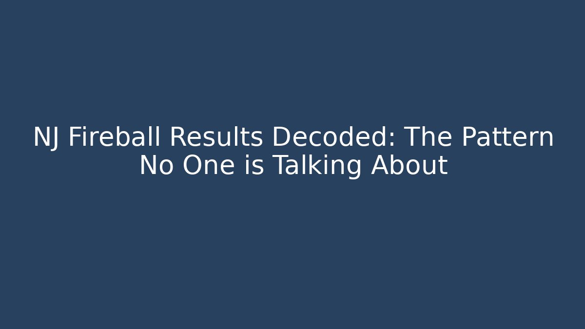 NJ Fireball Results Decoded: The Pattern No One is Talking About - Vintage E-Juice