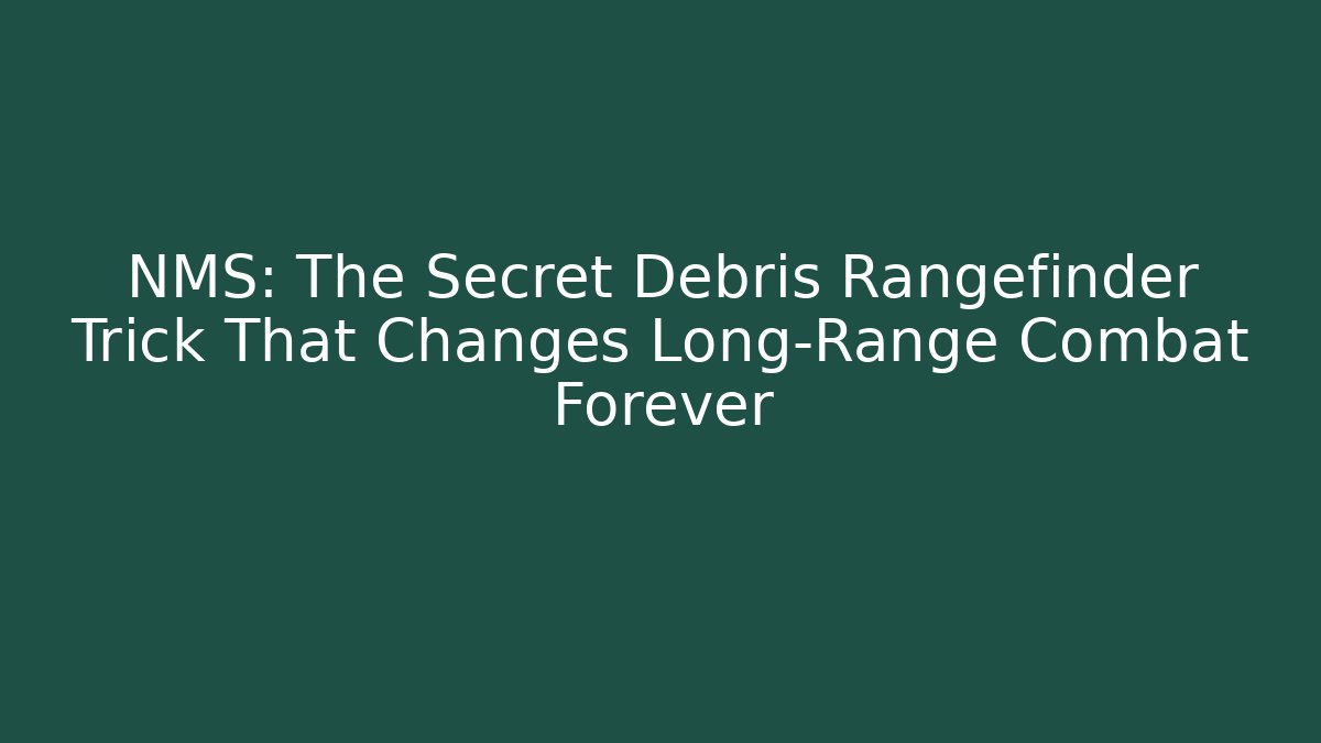 NMS: The Secret Debris Rangefinder Trick That Changes Long-Range Combat Forever - Vintage E-Juice