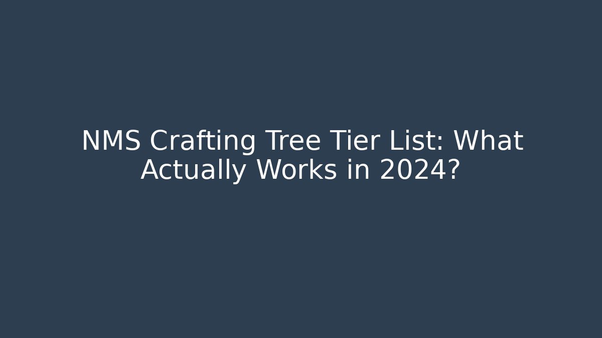 NMS Crafting Tree Tier List: What Actually Works in 2024?