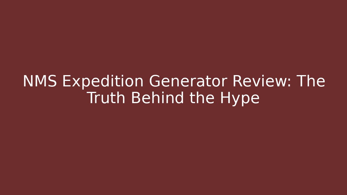 NMS Expedition Generator Review: The Truth Behind the Hype
