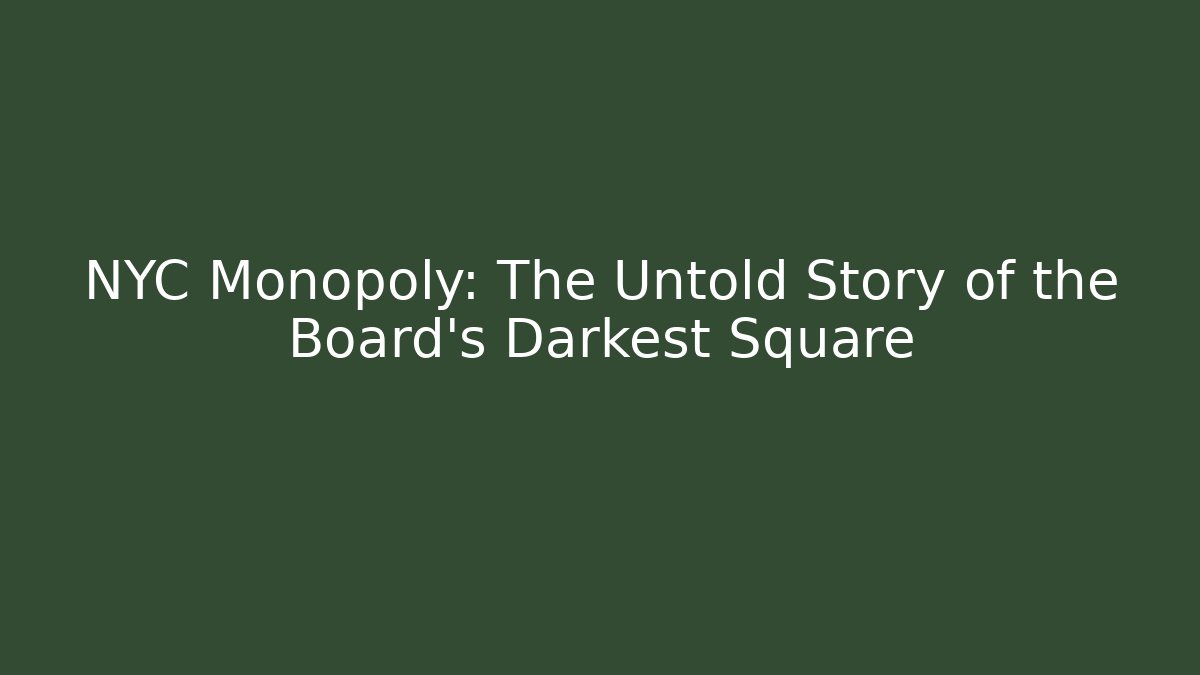 NYC Monopoly: The Untold Story of the Board's Darkest Square