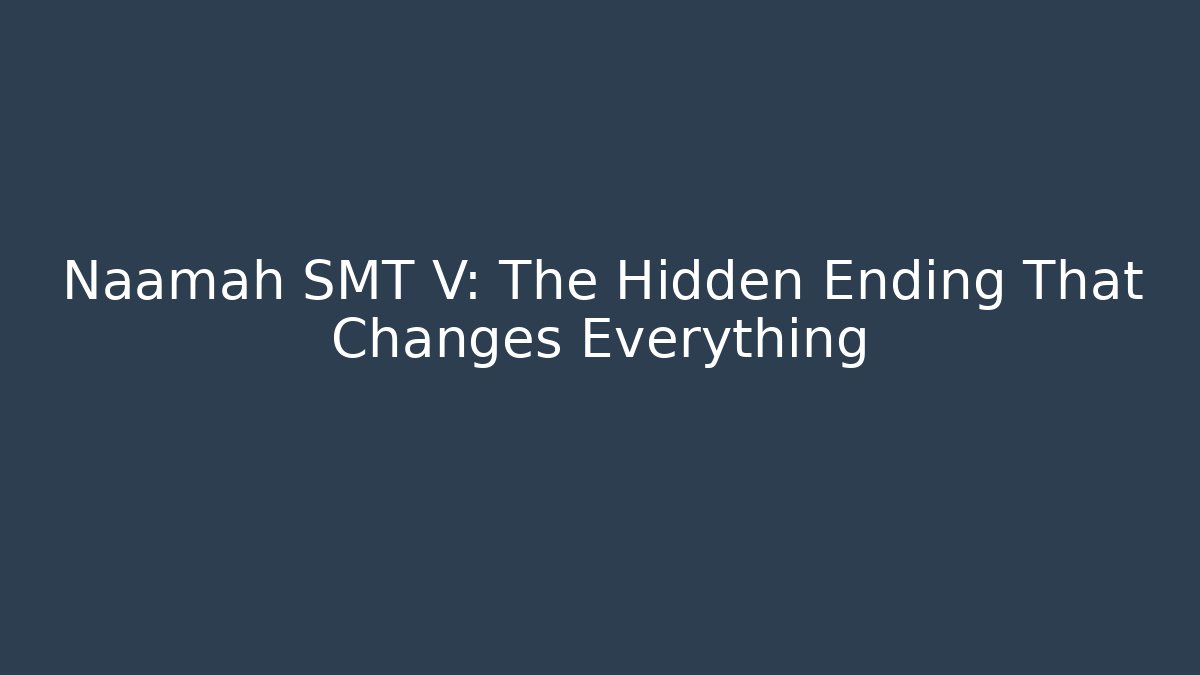 Naamah SMT V: The Hidden Ending That Changes Everything - Vintage E-Juice