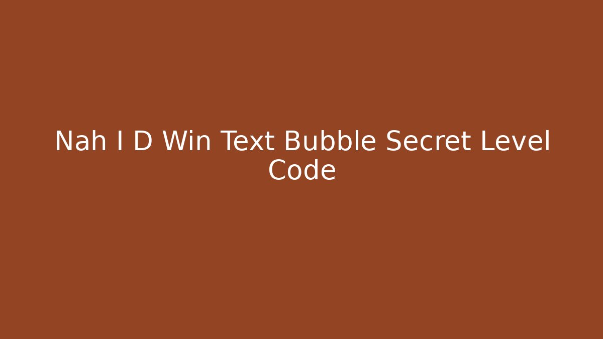 Nah I D Win Text Bubble Secret Level Code - Vintage E-Juice