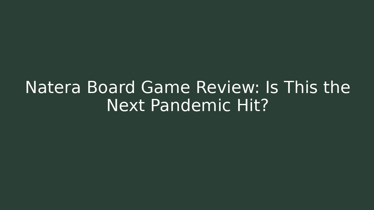 Natera Board Game Review: Is This the Next Pandemic Hit?