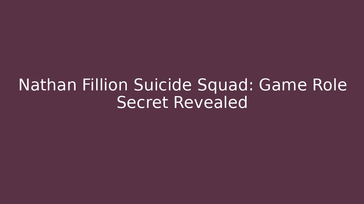 Nathan Fillion Suicide Squad: Game Role Secret Revealed