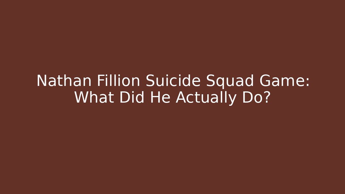 Nathan Fillion Suicide Squad Game: What Did He Actually Do?