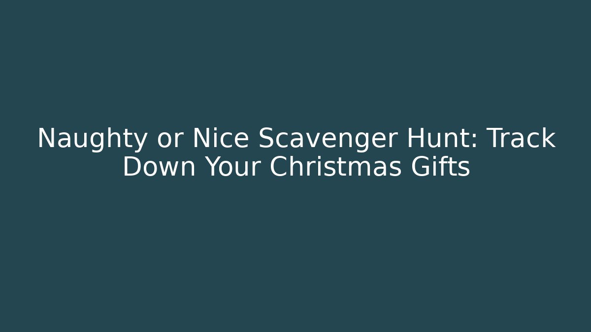 Naughty or Nice Scavenger Hunt: Track Down Your Christmas Gifts