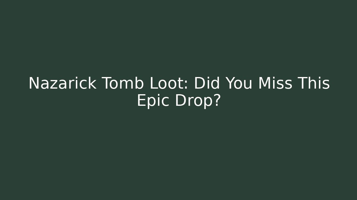 Nazarick Tomb Loot: Did You Miss This Epic Drop?