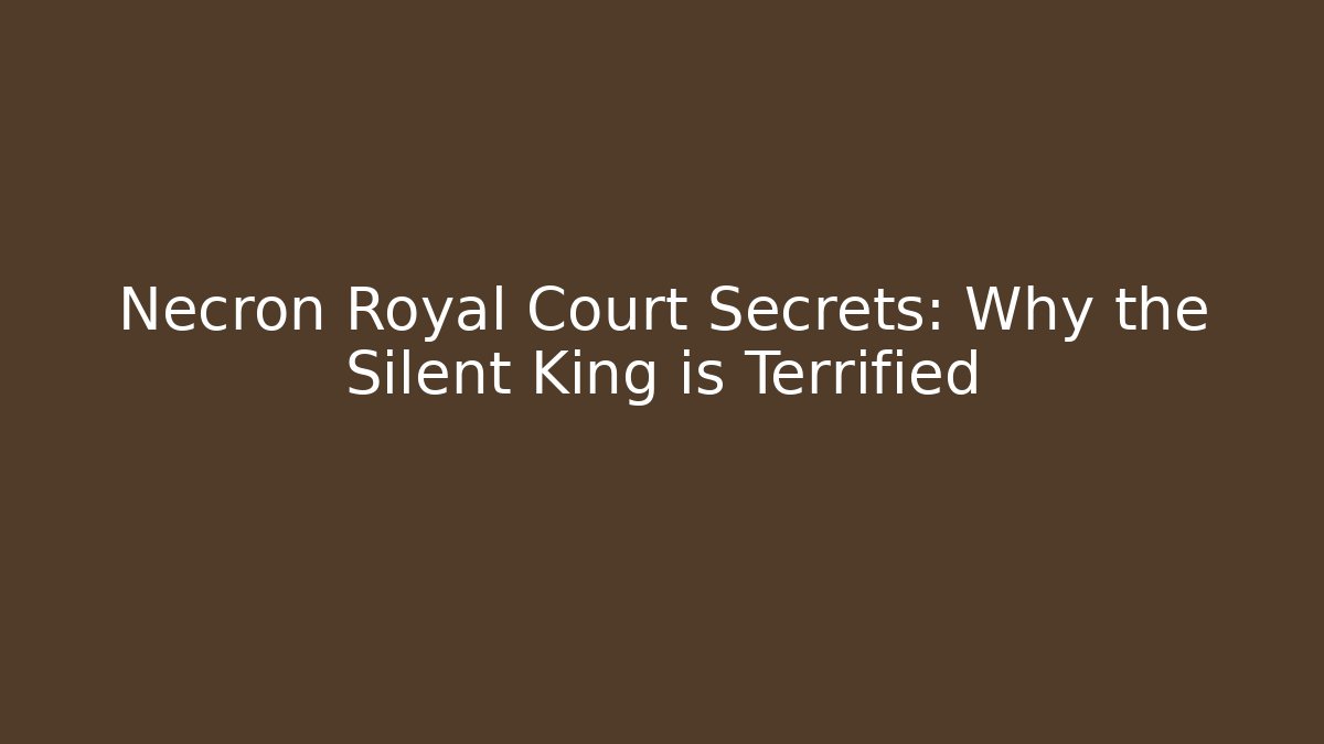 Necron Royal Court Secrets: Why the Silent King is Terrified