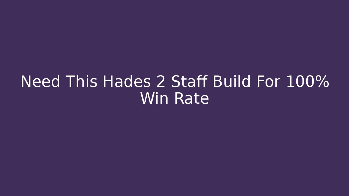 Need This Hades 2 Staff Build For 100% Win Rate
