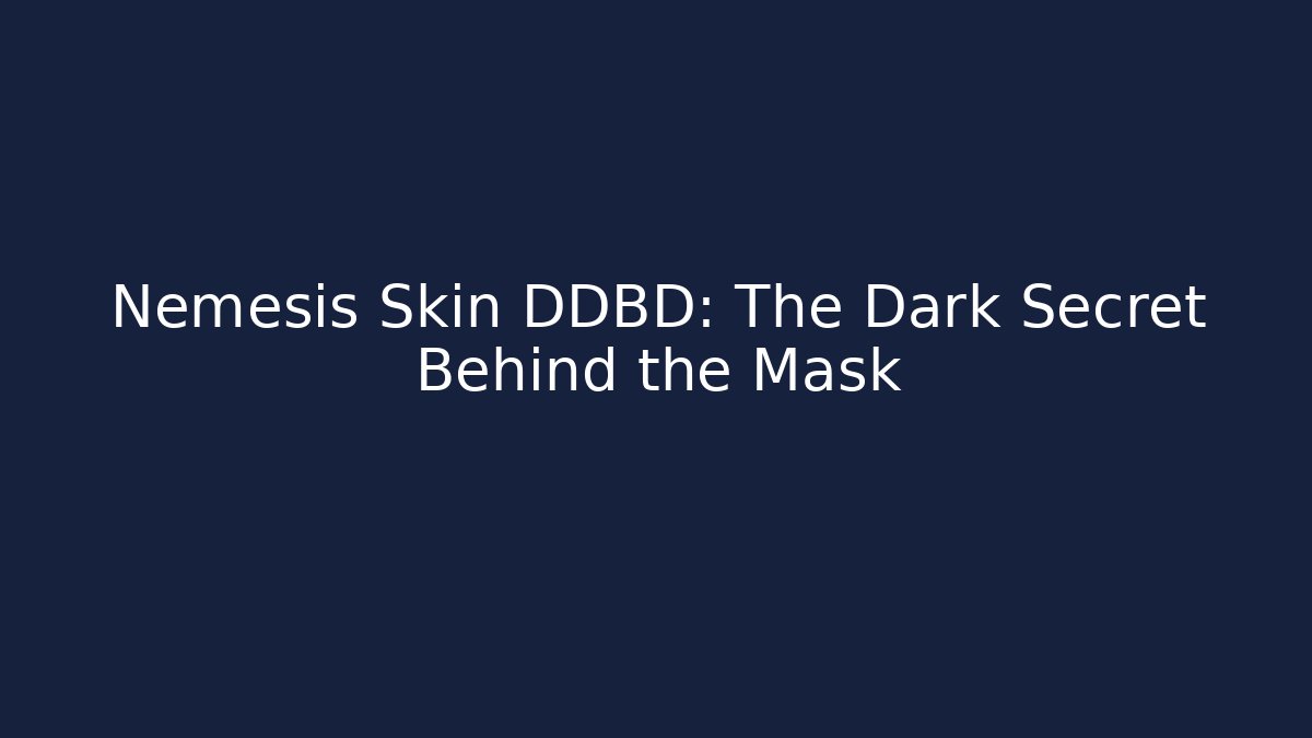 Nemesis Skin DDBD: The Dark Secret Behind the Mask
