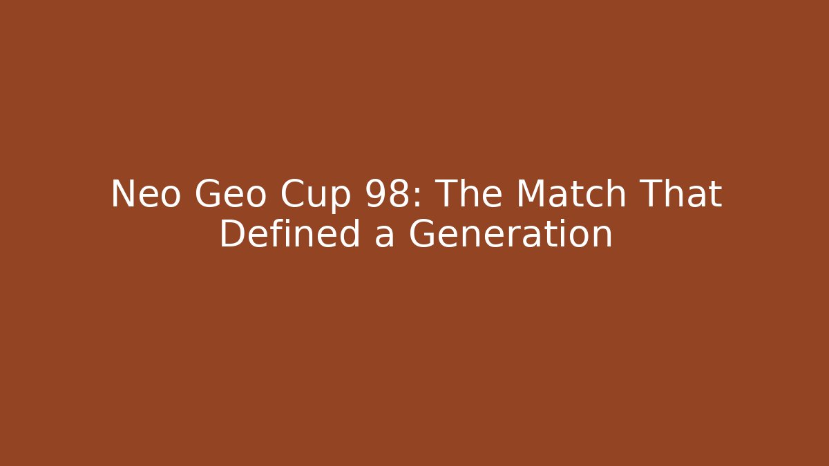 Neo Geo Cup 98: The Match That Defined a Generation