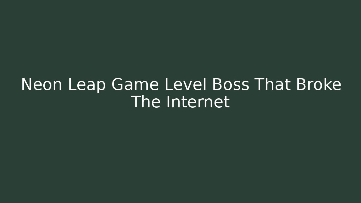 Neon Leap Game Level Boss That Broke The Internet