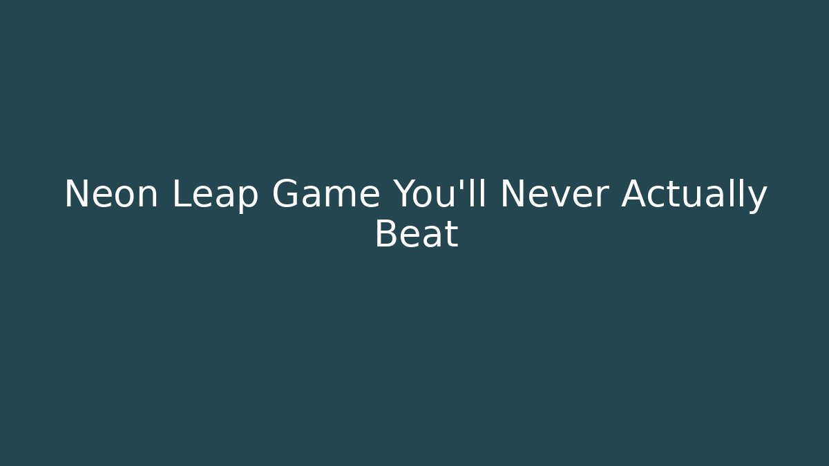 Neon Leap Game You'll Never Actually Beat - Vintage E-Juice