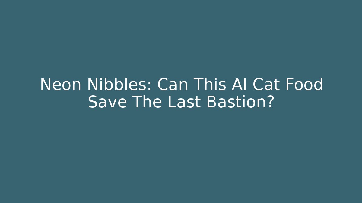 Neon Nibbles: Can This AI Cat Food Save The Last Bastion?