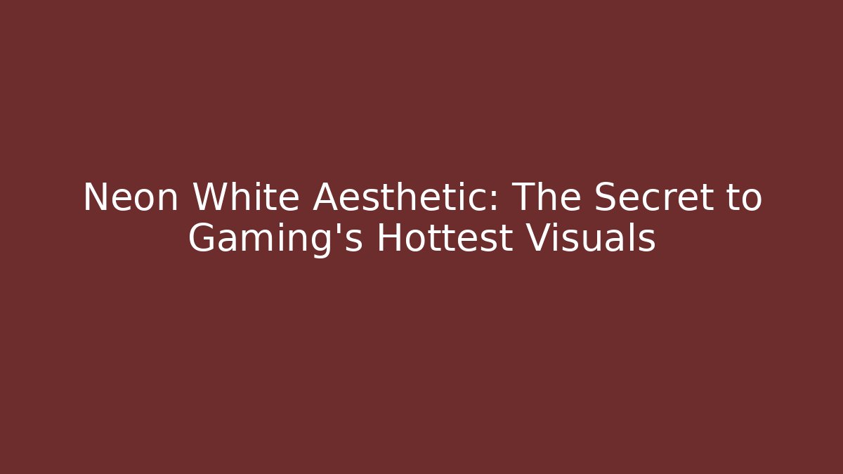 Neon White Aesthetic: The Secret to Gaming’s Hottest Visuals - Vintage E-Juice