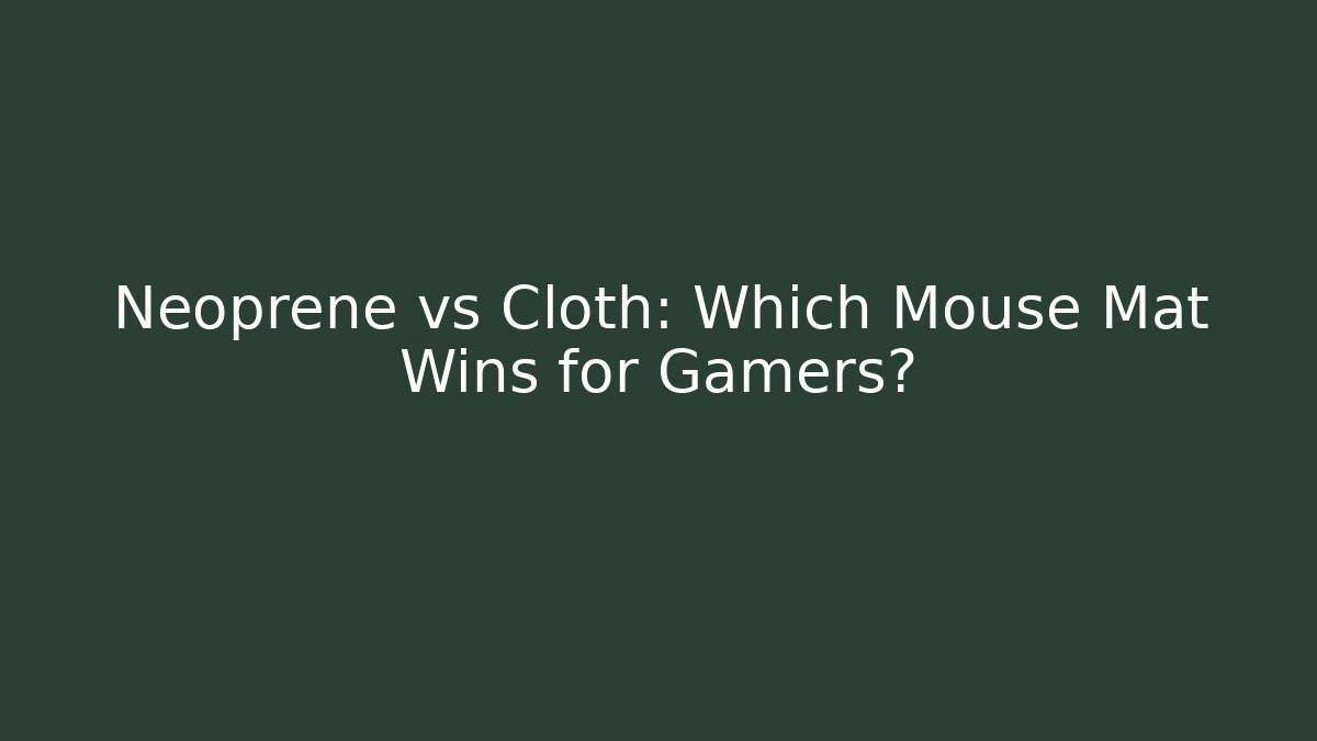 Neoprene vs Cloth: Which Mouse Mat Wins for Gamers? - Vintage E-Juice
