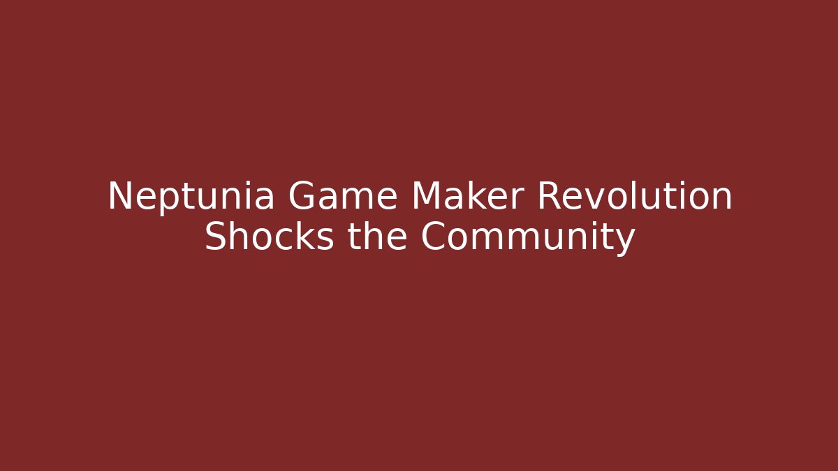 Neptunia Game Maker Revolution Shocks the Community