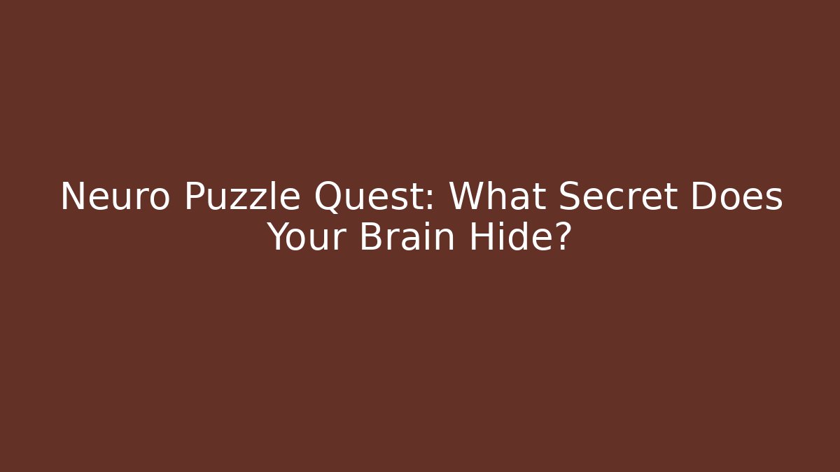 Neuro Puzzle Quest: What Secret Does Your Brain Hide?