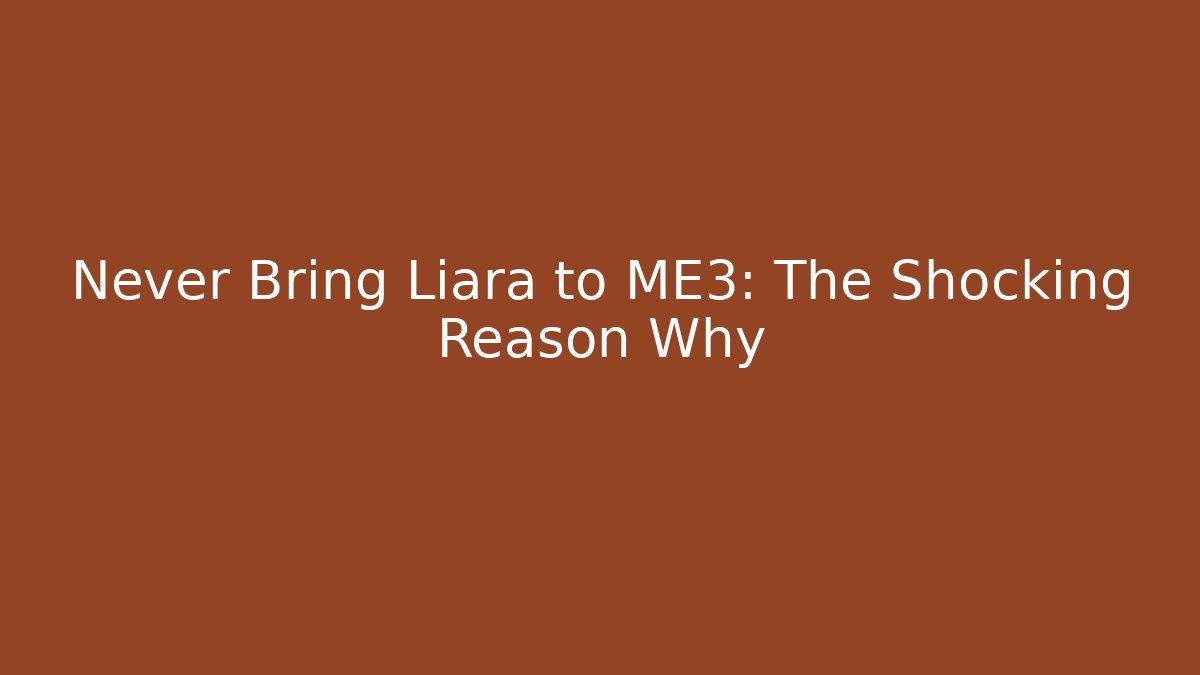 Never Bring Liara to ME3: The Shocking Reason Why - Vintage E-Juice