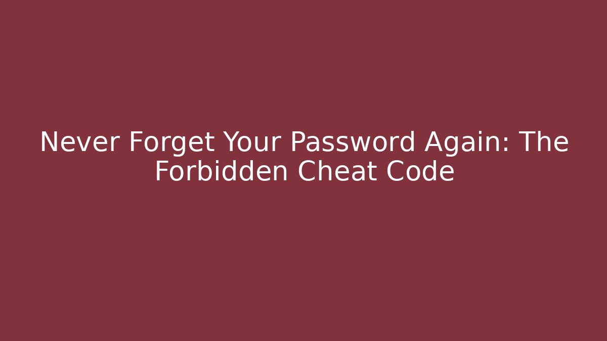 Never Forget Your Password Again: The Forbidden Cheat Code - Vintage E-Juice