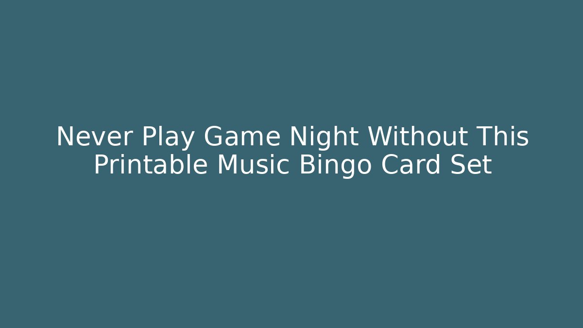 Never Play Game Night Without This Printable Music Bingo Card Set