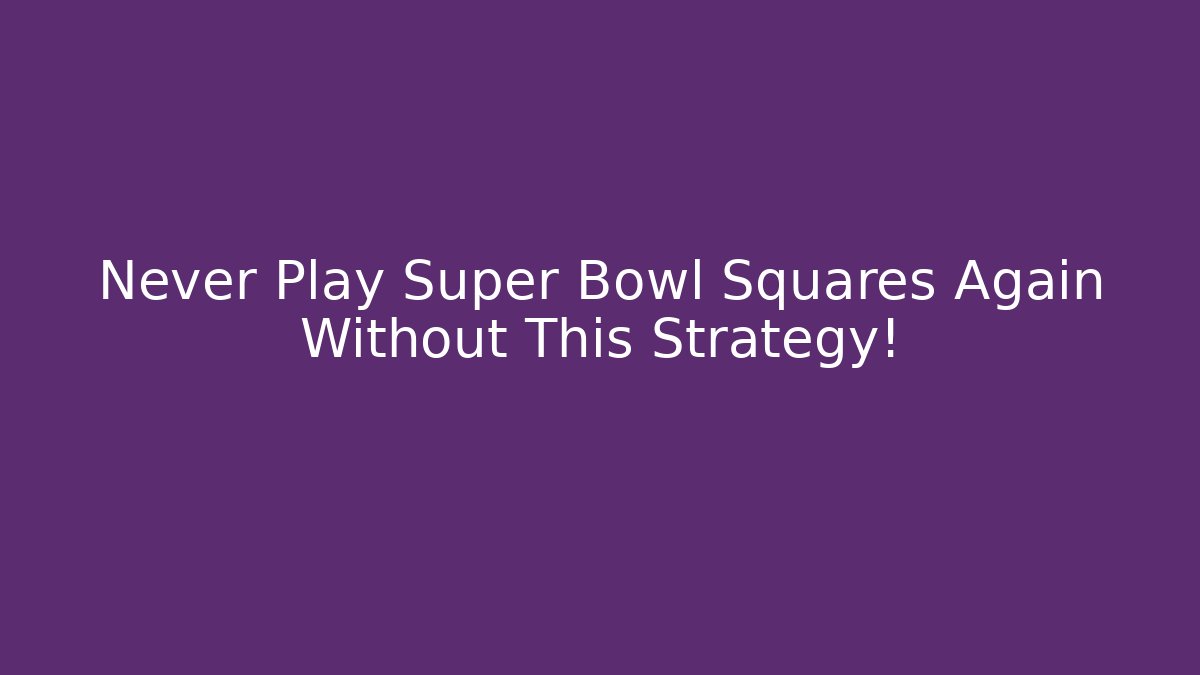 Never Play Super Bowl Squares Again Without This Strategy! - Vintage E-Juice