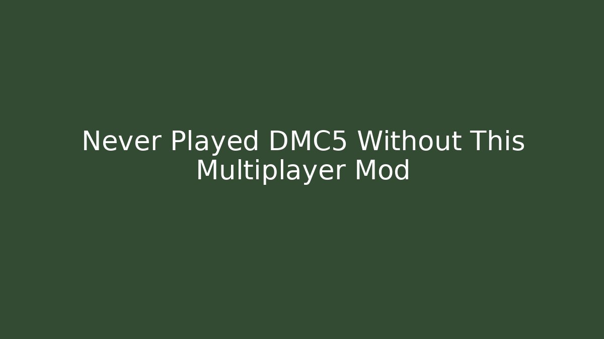 Never Played DMC5 Without This Multiplayer Mod