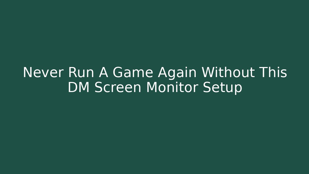Never Run A Game Again Without This DM Screen + Monitor Setup