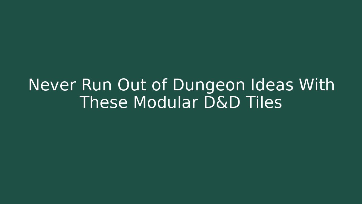 Never Run Out of Dungeon Ideas With These Modular D&D Tiles - Vintage E-Juice